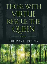 bokomslag Those With Virtue Rescue The Queen