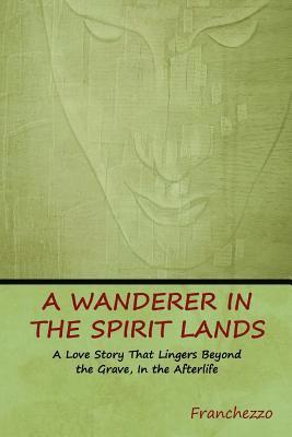 A Wanderer in the Spirit Lands 1