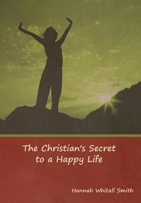 bokomslag The Christian's Secret to a Happy Life