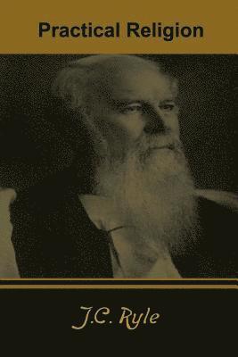 J C Ryle - Practical Religion, Häftad