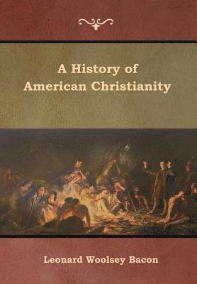 bokomslag A History of American Christianity