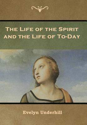 bokomslag Life of the Spirit and the Life of To-Day