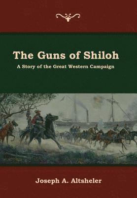 Joseph a Altsheler - Guns of Shiloh, Inbunden