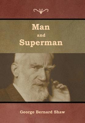 George Bernard Shaw - Man and Superman, Inbunden