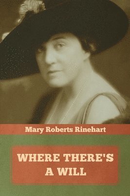 Mary Roberts Rinehart - Where There's a Will, Häftad