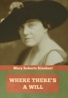 Mary Roberts Rinehart - Where There's a Will, Inbunden