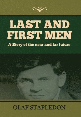 Olaf Stapledon - Last and First Men, Inbunden