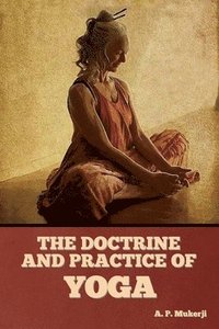 bokomslag The Doctrine and Practice of Yoga