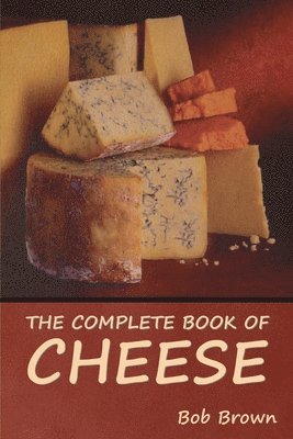 bokomslag The Complete Book of Cheese