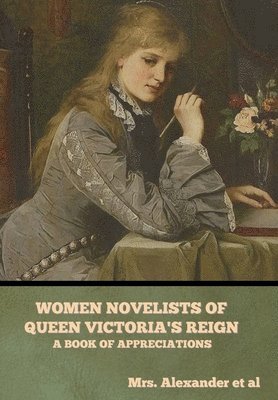 Women Novelists of Queen Victoria's Reign 1