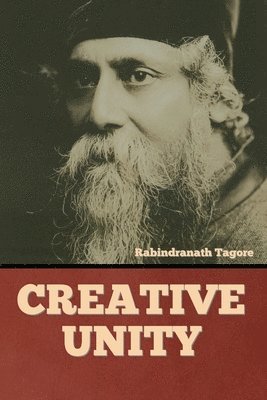 Rabindranath Tagore - Creative Unity, Häftad