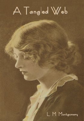 L M Montgomery, L. M. Montgomery, M. Montgomery, L. - Tangled Web, Inbunden