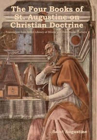 bokomslag The Four Books of St. Augustine on Christian Doctrine