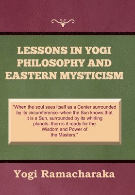Lessons in Yogi Philosophy and Eastern Mysticism