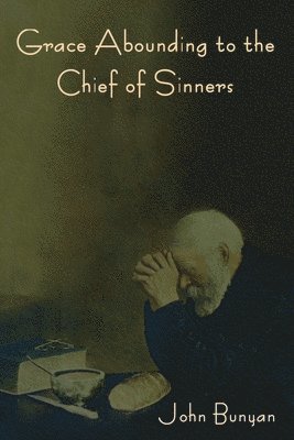 Grace Abounding to the Chief of Sinners 1