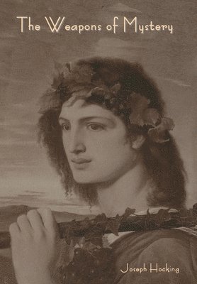 Joseph Hocking - Weapons of Mystery, Inbunden