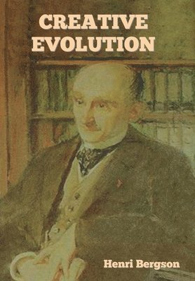 Henri Bergson - Creative Evolution, Inbunden