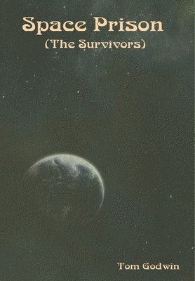 Tom Godwin - Space Prison (The Survivors), Inbunden