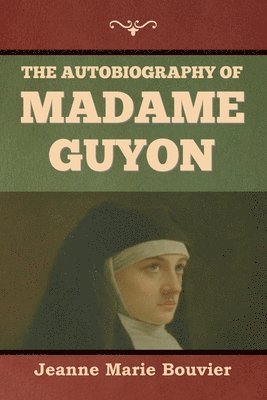 The Autobiography of Madame Guyon 1