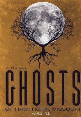 James Peet - Ghosts of Hawthorn, Missouri, Inbunden