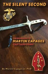 bokomslag The Silent Second: The Biography of Martin Capages-Captain USMC