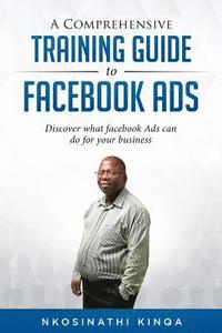bokomslag A Comprehensive Training Guide To Facebook Ads