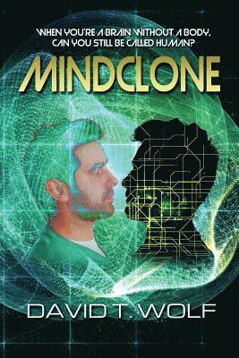 bokomslag Mindclone: When You're a Brain Without a Body, Can You Still Be Called Human?