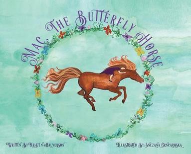 Kristen Halverson - Mac, The Butterfly Horse, Inbunden