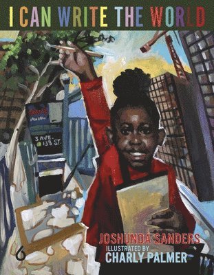 Joshunda Sanders - I Can Write the World, Inbunden