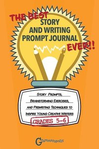bokomslag The Best Story and Writing Prompt Journal Ever, Grades 5-6