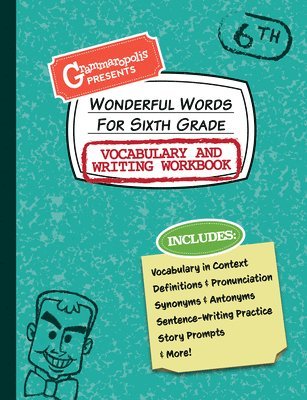 Wonderful Words for Sixth Grade Vocabulary and Writing Workbook 1