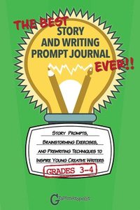 bokomslag The Best Story and Writing Prompt Journal Ever, Grades 3-4