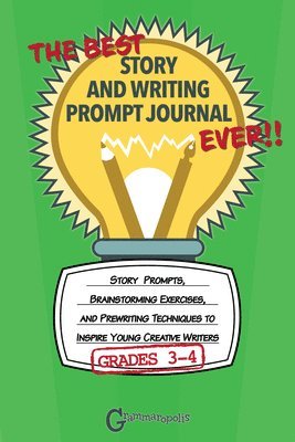 bokomslag The Best Story and Writing Prompt Journal Ever, Grades 3-4