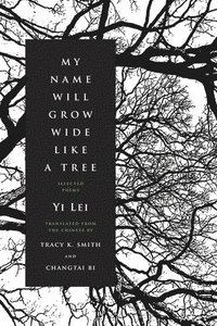 bokomslag My Name Will Grow Wide Like a Tree