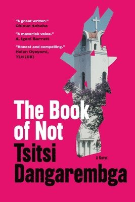 Tsitsi Dangarembga - The Book of Not, Häftad
