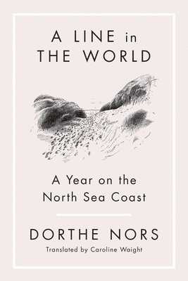 Dorthe Nors - A Line in the World, Häftad