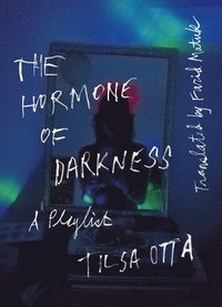 bokomslag The Hormone of Darkness: A Playlist