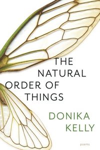 bokomslag The Natural Order of Things: Poems