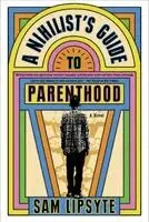 Sam Lipsyte - A Nihilist's Guide to Parenthood, Häftad. Tillgänglighet: Kommande