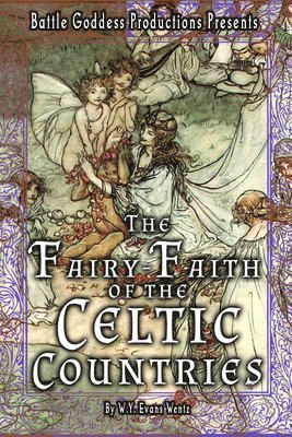 Fairy-Faith of the Celtic Countries with Illustrations