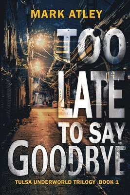 Too Late To Say Goodbye 1