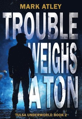 bokomslag Trouble Weighs a Ton