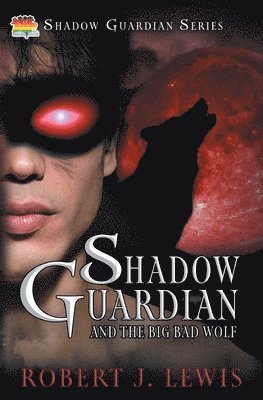 bokomslag Shadow Guardian and the Big Bad Wolf