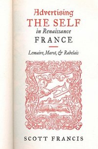 bokomslag Advertising the Self in Renaissance France