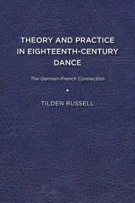 bokomslag Theory and Practice in Eighteenth Century Dance