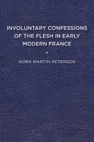 bokomslag Involuntary Confessions of the Flesh in Early Modern France