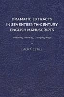 Dramatic Extracts in Seventeenth-Century English Manuscripts