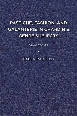 bokomslag Pastiche, Fashion, and Galanterie in Chardin's Genre Subjects: Looking Smart