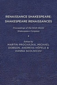 bokomslag Renaissance Shakespeare/Shakespeare Renaissances