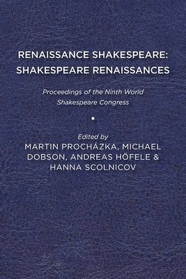 Martin Procházka - Renaissance Shakespeare/Shakespeare Renaissances: Proceedings of the Ninth World Shakespeare Congress, Häftad